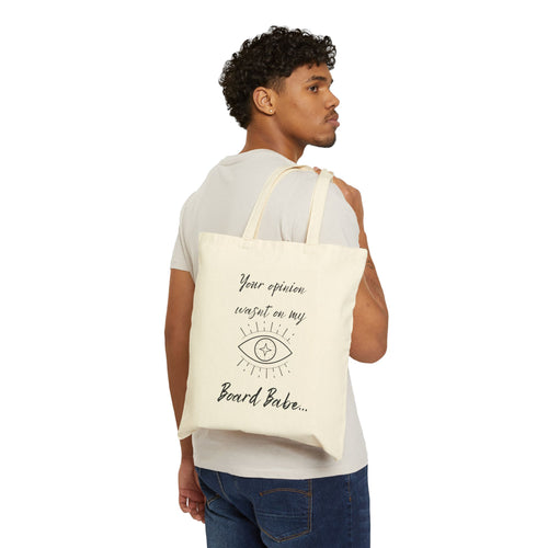 - "Your Opinion Wasn't on My Board Babe" Tote - Bag