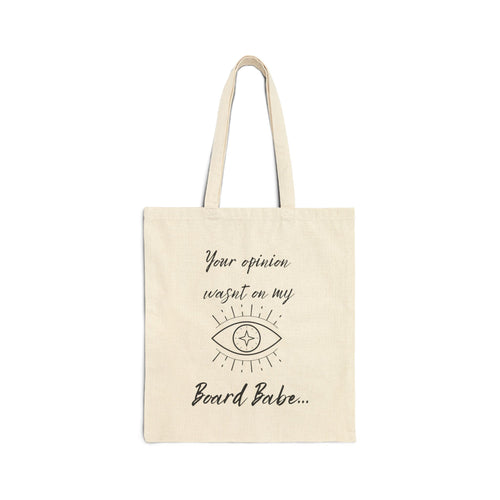- "Your Opinion Wasn't on My Board Babe" Tote - Bag