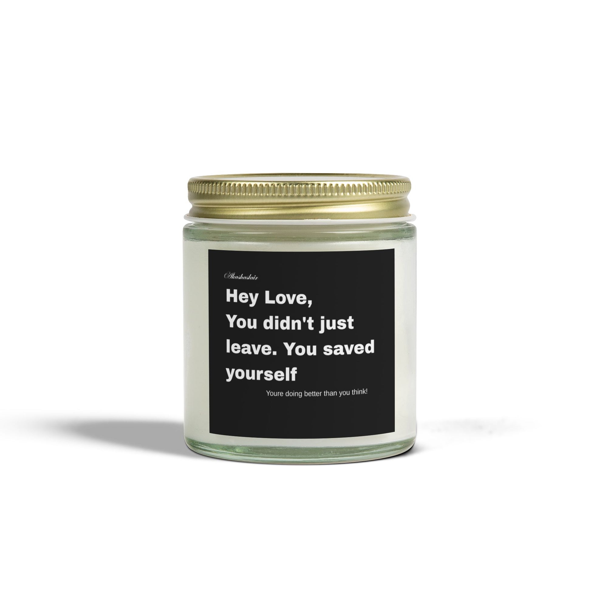 Hey Love, You left for a reason Candle