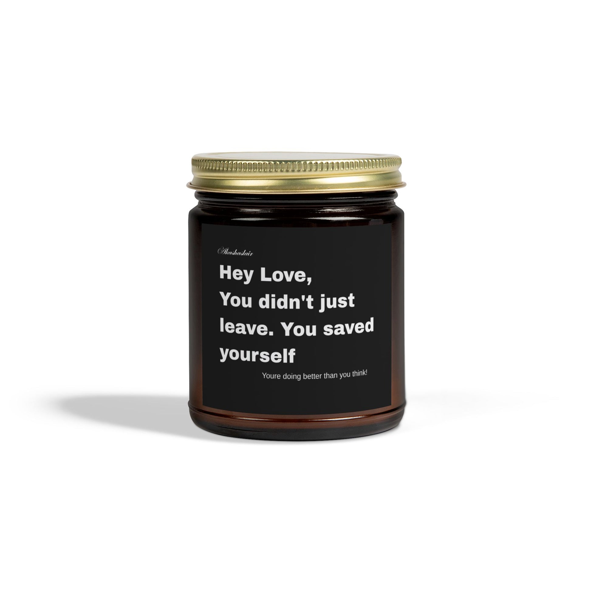 Hey Love, You left for a reason Candle