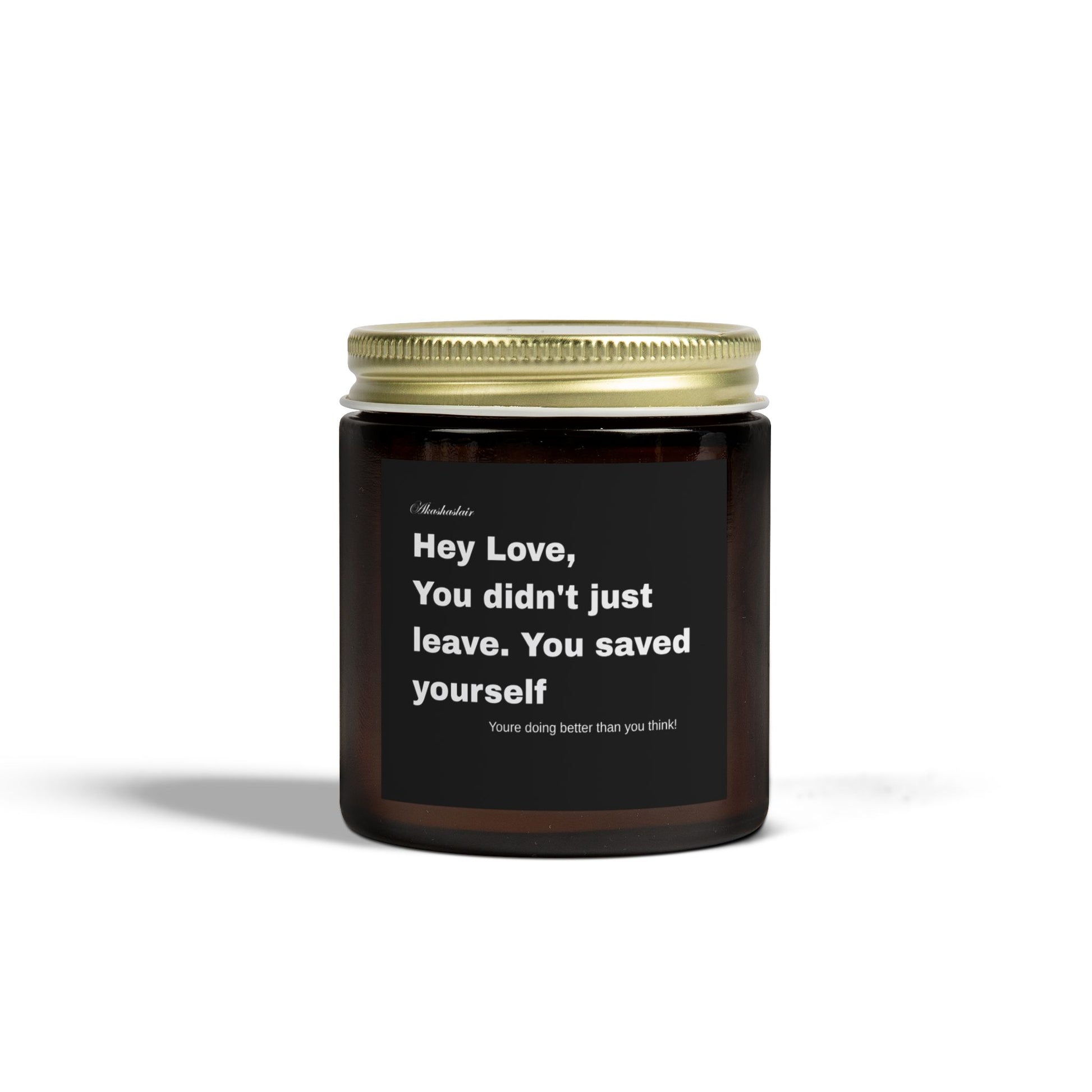 Hey Love, You left for a reason Candle
