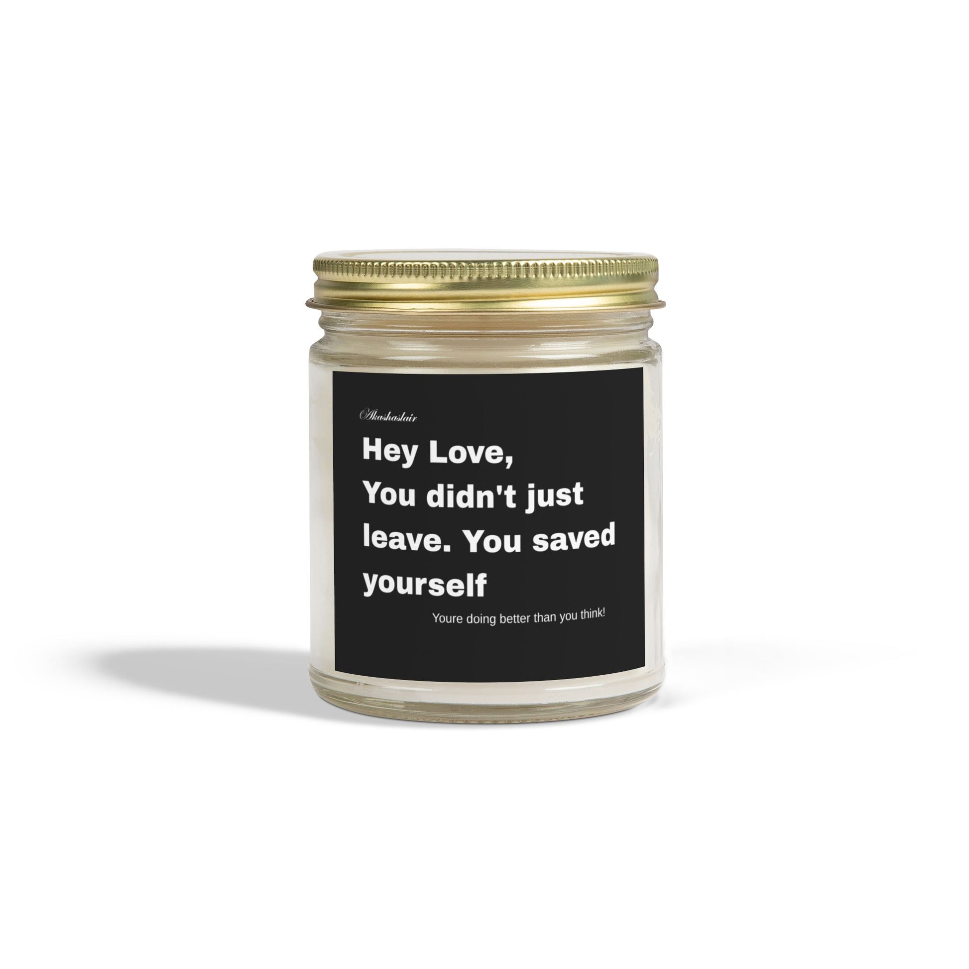 Hey Love, You left for a reason Candle